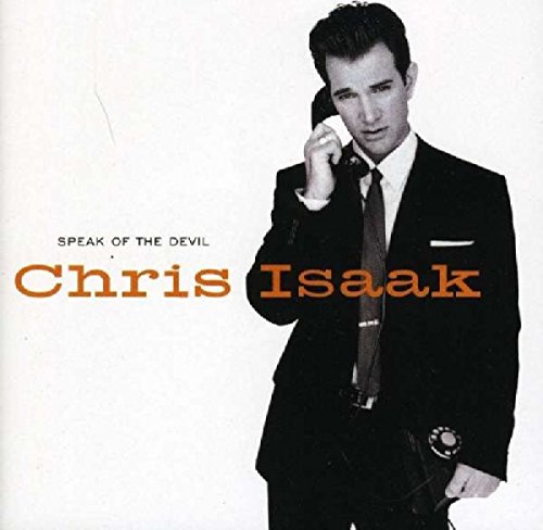 Chris Isaak - Speak Of The Devil