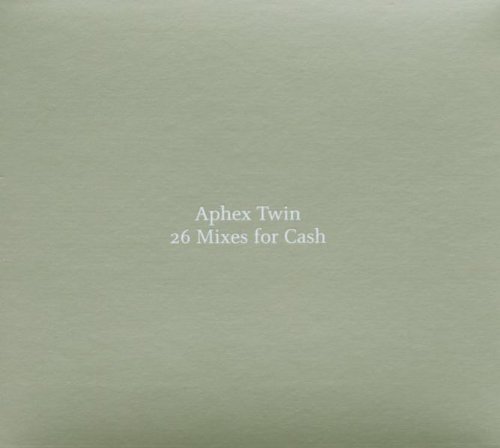 Aphex Twin - 26 Mixes for cash