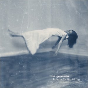 Lisa Germano - Lullaby for Liquid Pig