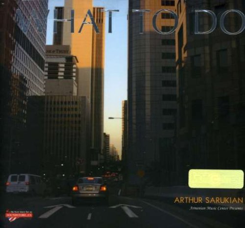 Sarukian , Arthur - What To Do