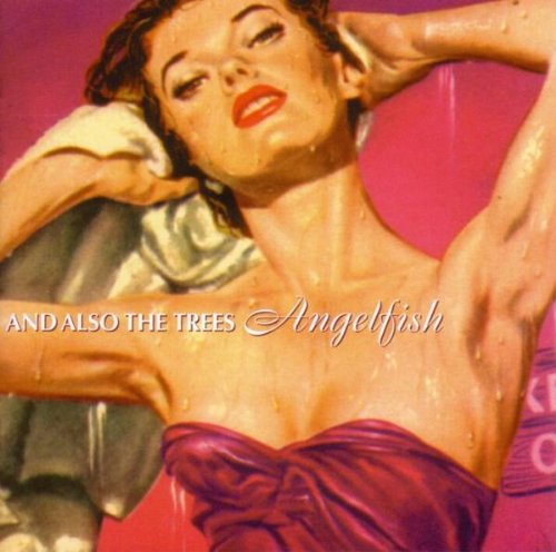 And Also the Trees - Angelfish