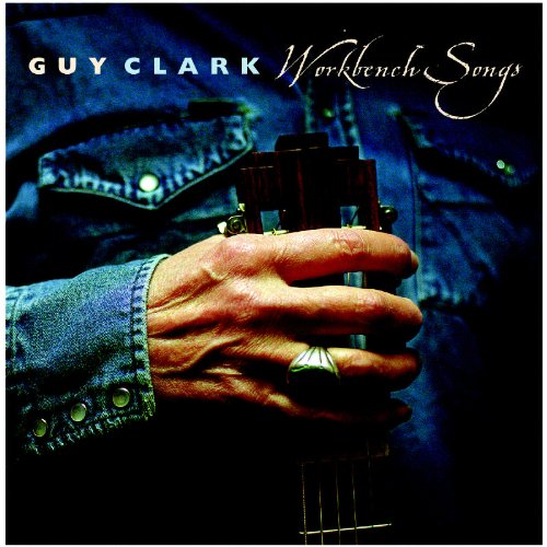 Guy Clark - Workbench Songs