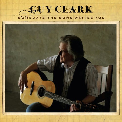 Guy Clark - Somedays the Song Writes You