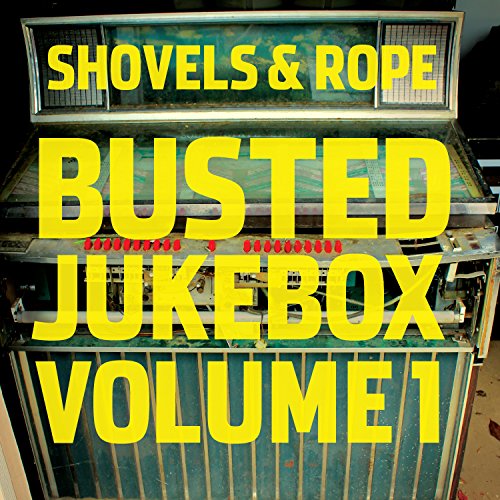 Shovels & Rope - Busted Jukebox Vol.1