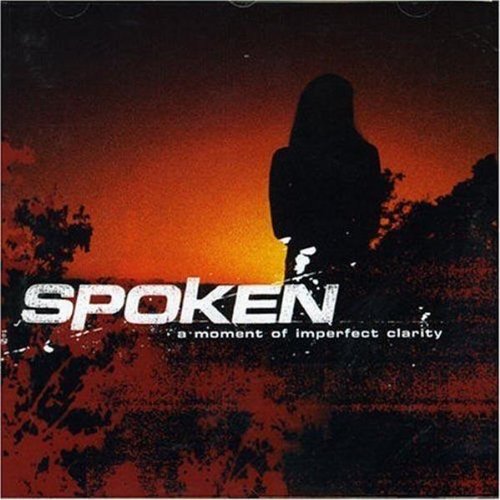 Spoken - A Moment Of Imperfect Clarity
