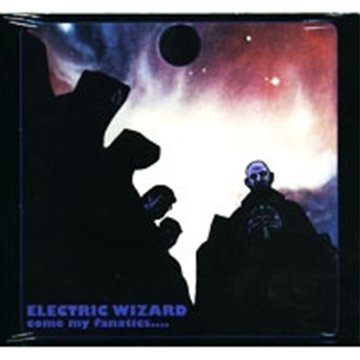 Electric Wizard - Come My Fanatics/+Bonus