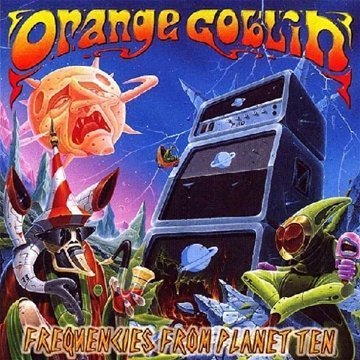 Orange Goblin - Frequencies from Planet Ten (Re-Issue)