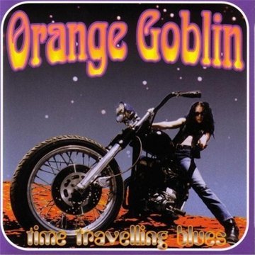 Orange Goblin - Time Travelling Blues (Re-Issue)