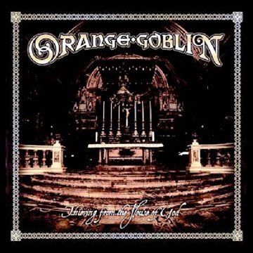 Orange Goblin - Thieving from the House of God (Re-Issue)