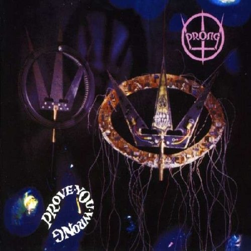 Prong - Prove You Wrong (Re-Release Incl.6 Bonus Tracks)
