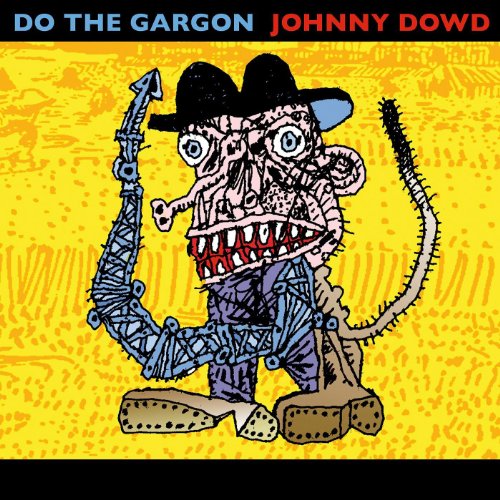 Johnny Dowd - Do the Gargon