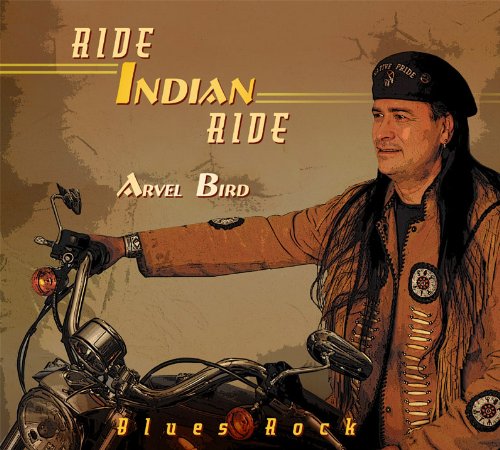Bird , Arvel - Ride Indian Ride
