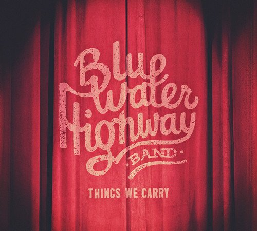 Blue Water Highway - Things We Carry