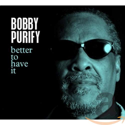Purify , Bobby - Better To Have It