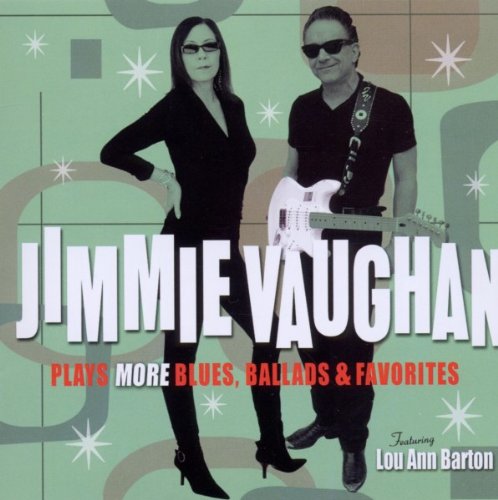 Jimmie Vaughan - Plays More Blues,Ballads & Favorites