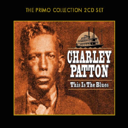 Charley Patton - This Is the Blues