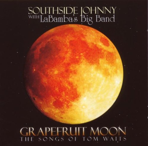 Southside Johnny - Grapefruit Moon - Songs of Tom Waits