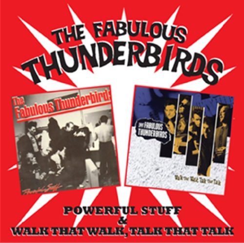 the Fabulous Thunderbirds - Powerful Stuff & Walk That Wlak,Talk That Talk