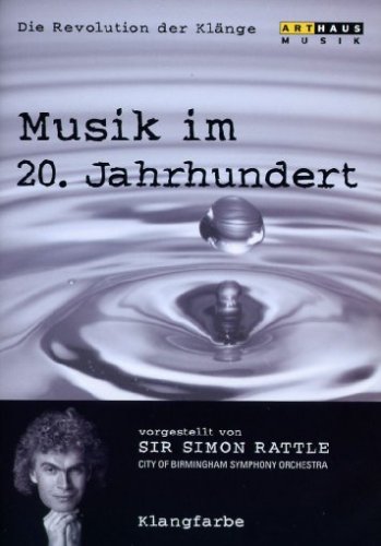 DVD - Musik im 20. Jahrhundert - Die Revolution der Klänge 3: Klangfarbe (Sir Simon Rattle)