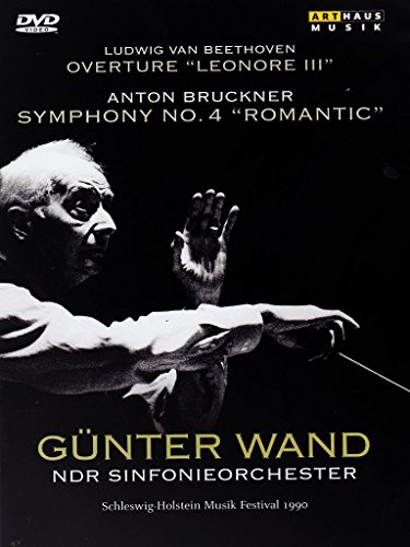 Wand , Günter & NDR SO - Beethoven: Overture 'Leonore III' / Bruckner: Symphony No. 4 'Romantic'