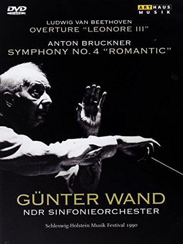 Wand , Günter & NDR SO - Beethoven: Overture 'Leonore III' / Bruckner: Symphony No. 4 'Romantic'