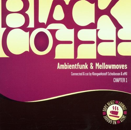 Sampler - Black Coffee - Ambient Funk & Mellowmoves - Chapter 1 (Connected & Cut By Klangwirkstoff Scheibosan & eMU)