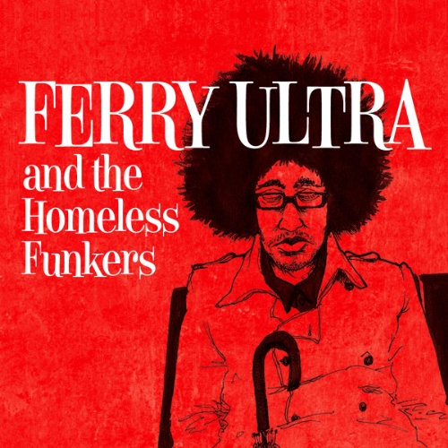 Ferry Ultra - Ferry Ultra and the Homeless Funkers