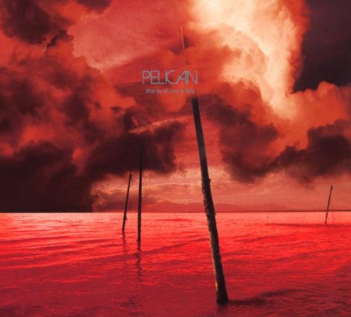 Pelican - What We All Come To Need