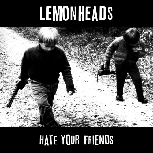 the Lemonheads - Hate Your Friends (Remasterd I