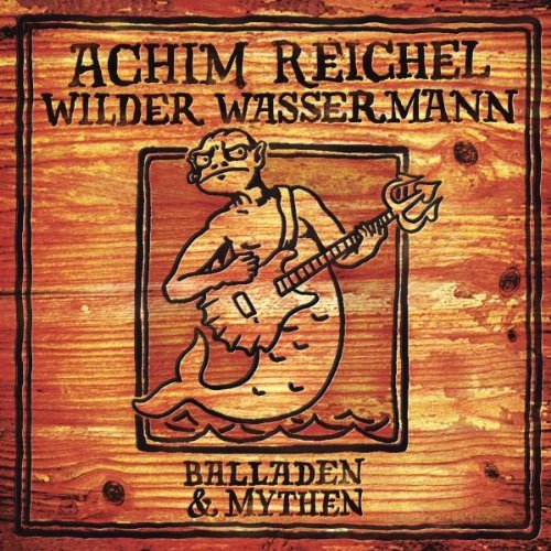 Reichel , Achim - Wilder Wassermann - Balladen & Mythen
