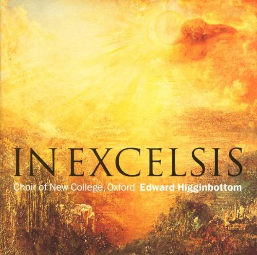 Choir Of New College, Oxford & Higginbottom , Edward - In Excelsis