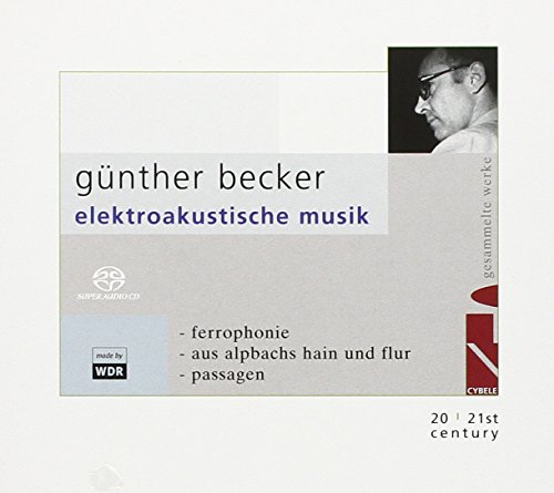 Becker , Günther - Elektroakustische Musik: Ferrophonie, Aus Alpbachs Hain und Flur / Passagen (SACD)