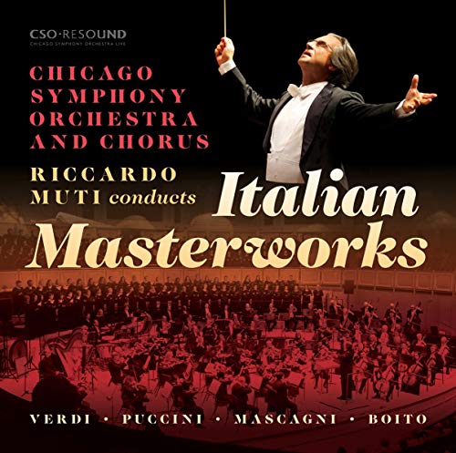 Muti , Riccardo & Chicago Symphony Orchestra And Chorus - Italian Masterworks - Verdi, Puccini, Mascagni, Boito