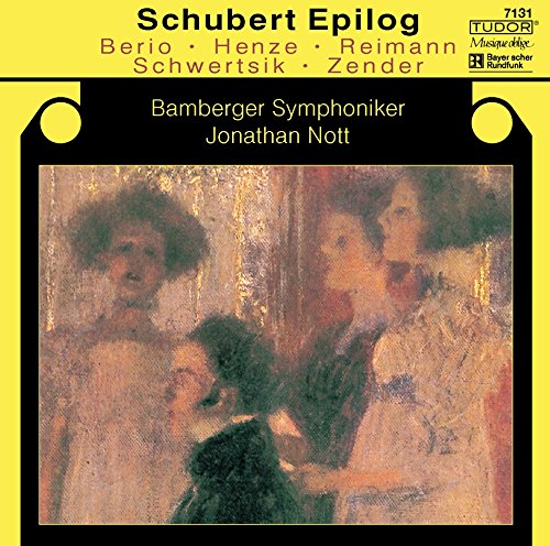 Jonathan Nott, Bamberger Sinfoniker, Luciano Berio, Hans Werner Henze, Aribert Reimann, Kurt Schwertsik, Hans Zender - Schubert Epilog