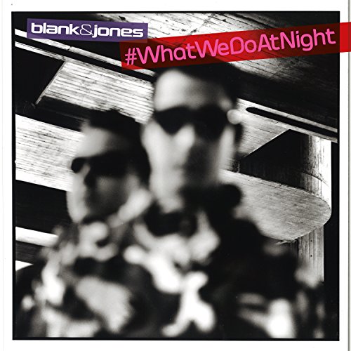 Blank & Jones - #WhatWeDoAtNight