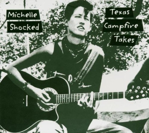 Michelle Shocked - Texas Campfire Takes