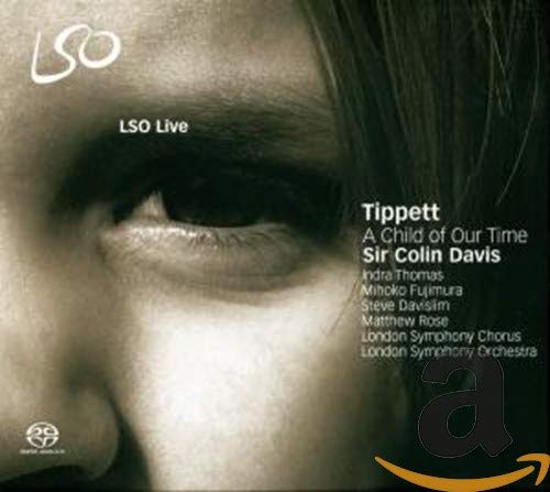 Tippett - A Child Of Our Time (Davis, Thomas, Fujimura, Davislim, Rose, LSO) (SACD)