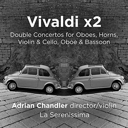 Chandler , Adrian & La Serenissima - Vivaldi X 2-Double Concertos