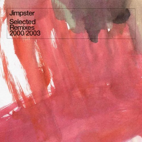 Jimpster - Selected Remixes 2000/2003