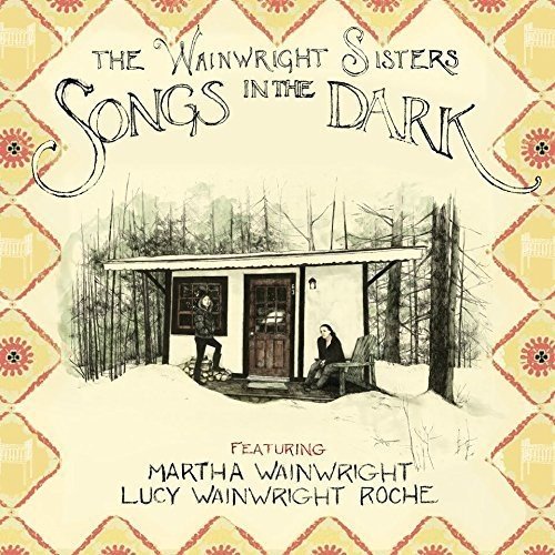 the Wainwright Sisters - Songs in the Dark (2lp) [Vinyl LP]