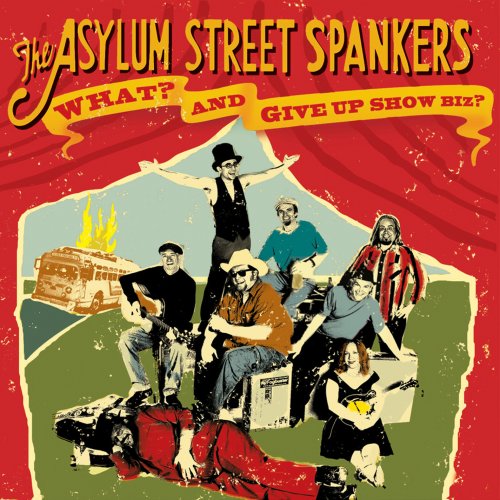 Asylum Street Spankers - What?and Give Up Show Business