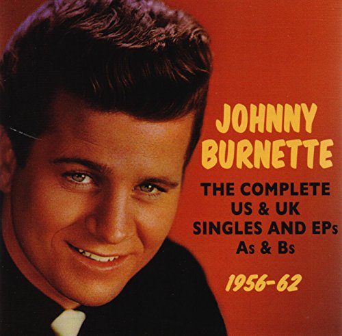Burnette , Johnny - The Complete US & UK Singles and EPs As & Bs 1956-62