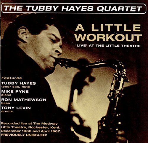 The Tubby Hayes Quartet - A Little Workout - 'Live' At The Little Theatre