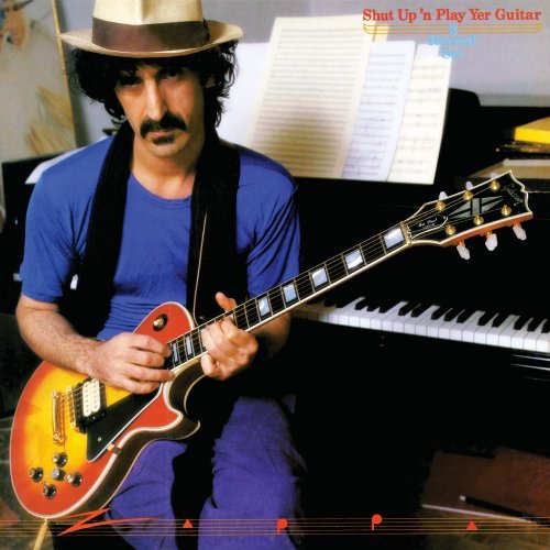 Zappa , Frank - Shut Up and Play Yer Guitar