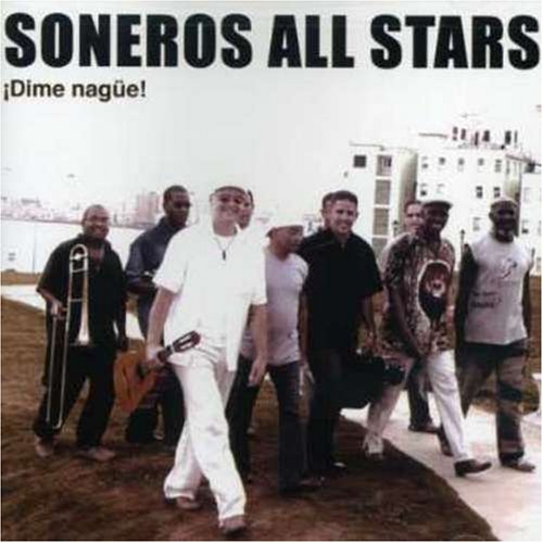 Soneros All Stars - Dime Nague!