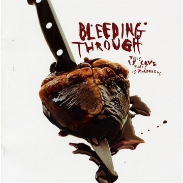 Bleeding Through - This is love this is murderons