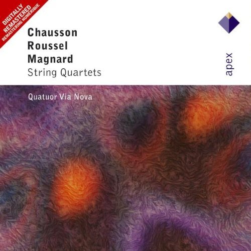 Chausson / Roussel / Magnard - Streichquartette (Quatuor Via Nova)