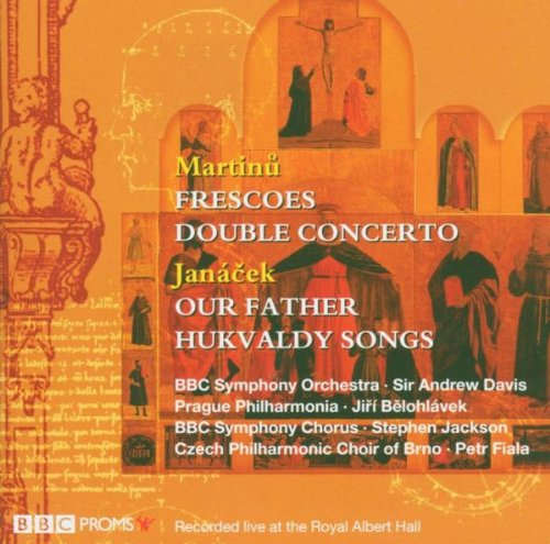 Martinu / Janacek - Martinu: Frescoes (Davis); Double Concerto (Belohlavek) / Janacek: Our Father (Jackson); Hukvaldy Songs (Fiala)