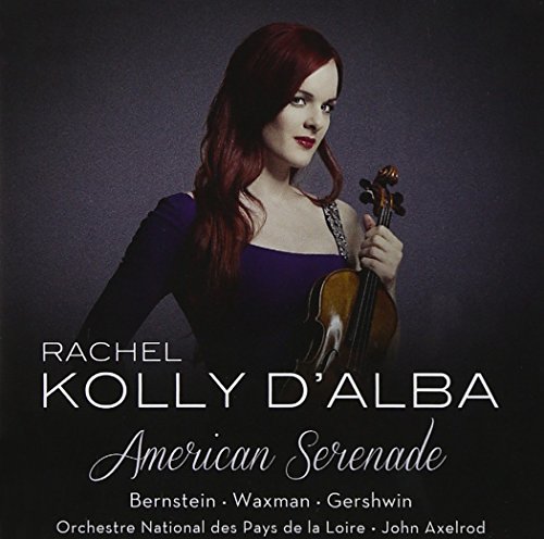Kolly D'Alba , Rachel - American Serenade - Bernstein Waxman Gershwin (Axelrod)