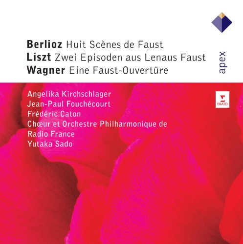 Kirschschlager / Fouchecourt / Caton / Sado - Berlioz: Huit Scenes De Faust / Liszt: Zwei Episoden aus Lenaus Faust / Wagner: Eine Faust-Ouvertüre (Ch. Et Orch. Philharmonique De Radio France)